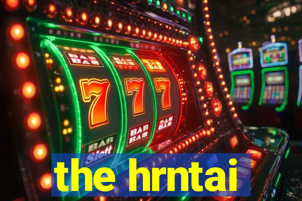 the hrntai